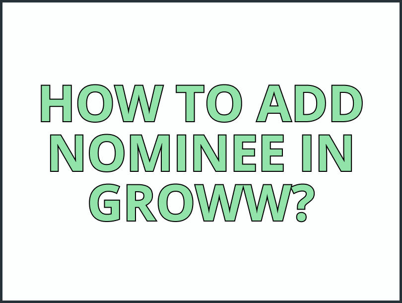 How to Add Nominee in Groww
