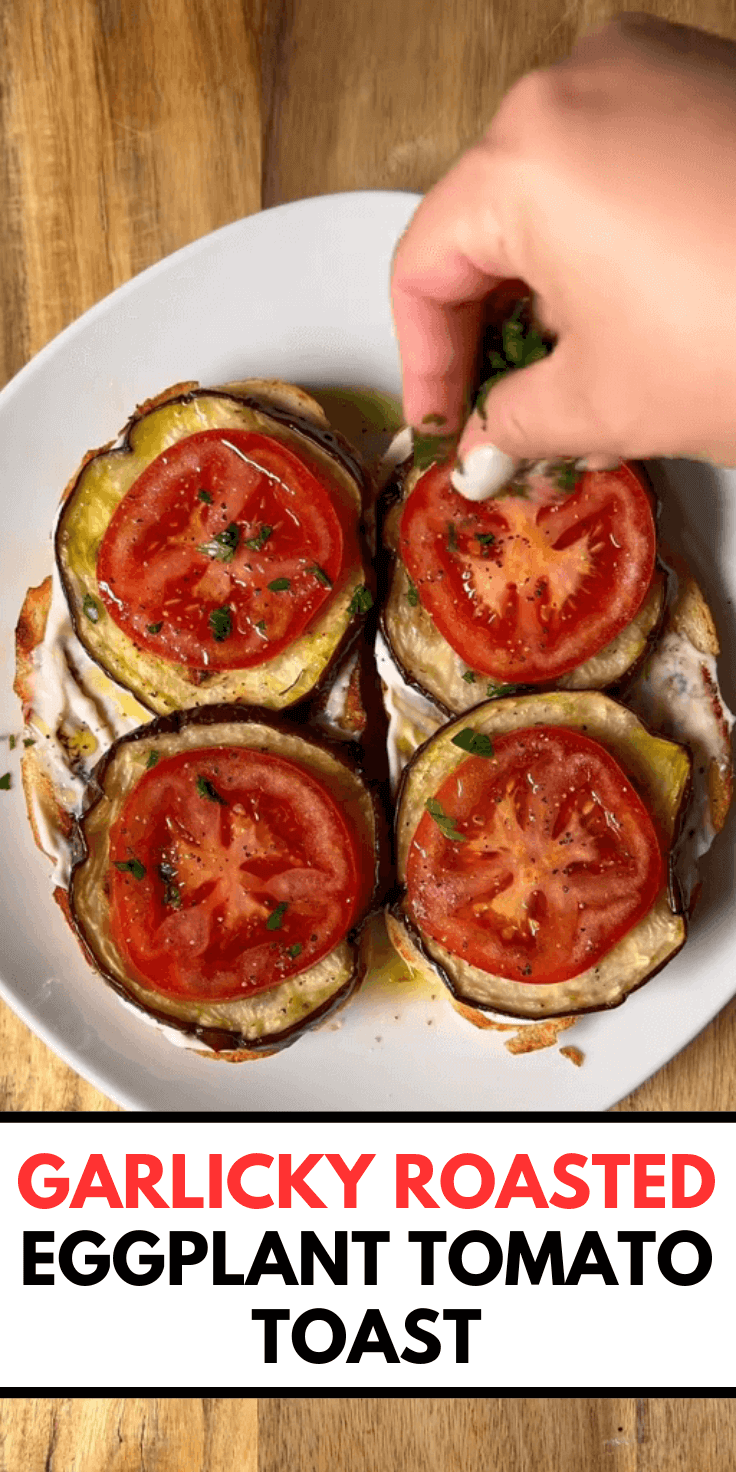 Garlicky Roasted Eggplant Tomato Toast