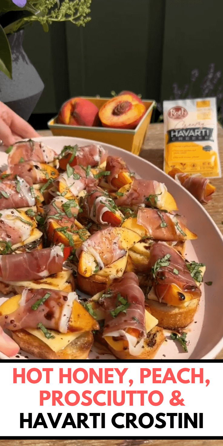 Hot Honey, Peach, Prosciutto & Havarti Crostini